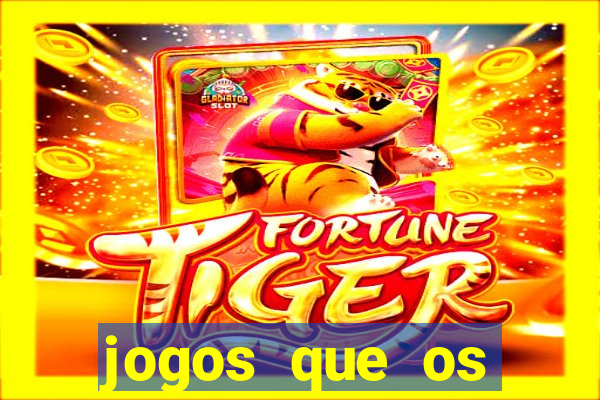 jogos que os famosos jogam para ganhar dinheiro